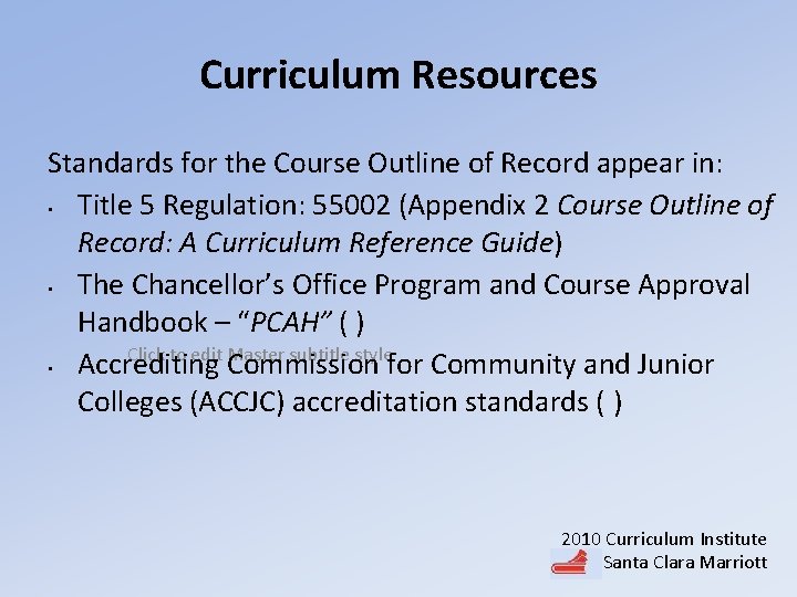 Curriculum Resources Standards for the Course Outline of Record appear in: • Title 5