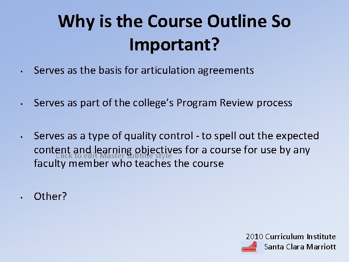 Why is the Course Outline So Important? • Serves as the basis for articulation