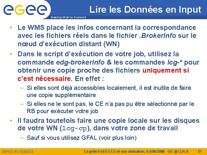 Lire les Données en Input Enabling Grids for E-scienc. E • Le WMS place