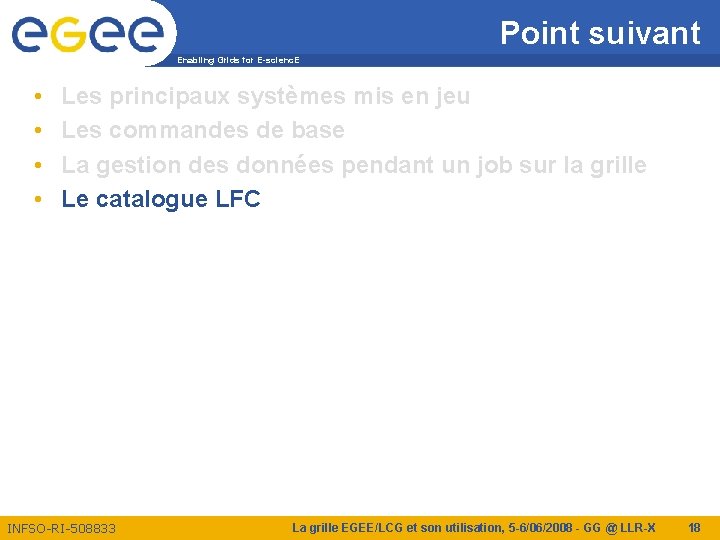 Point suivant Enabling Grids for E-scienc. E • • Les principaux systèmes mis en