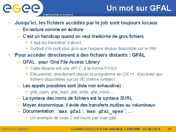 Un mot sur GFAL Enabling Grids for E-scienc. E • Jusqu’ici, les fichiers accédés