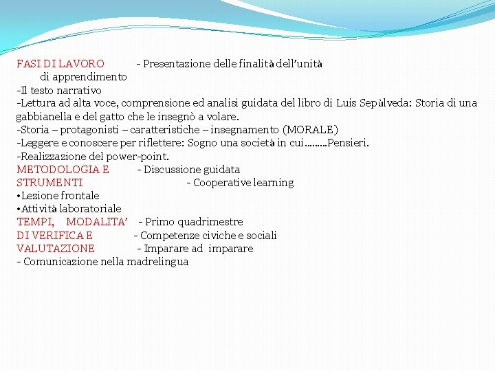 FASI DI LAVORO - Presentazione delle finalità dell’unità di apprendimento -Il testo narrativo -Lettura