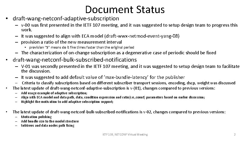Document Status • draft-wang-netconf-adaptive-subscription – v-00 was first presented in the IETF 107 meeting,