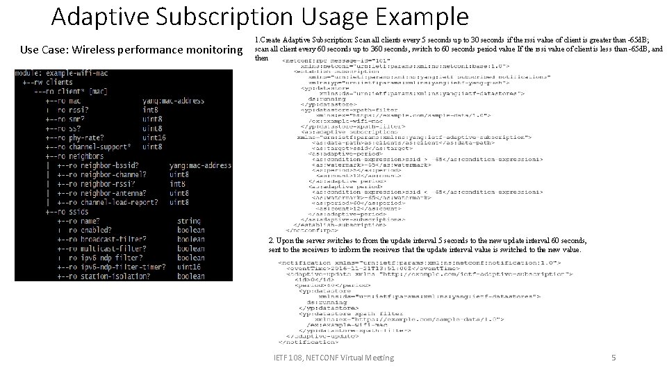 Adaptive Subscription Usage Example Use Case: Wireless performance monitoring 1. Create Adaptive Subscription: Scan