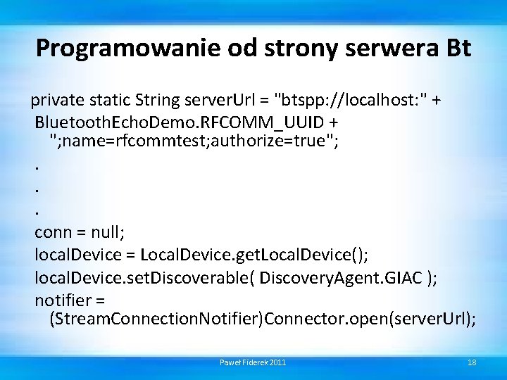 Programowanie od strony serwera Bt private static String server. Url = "btspp: //localhost: "