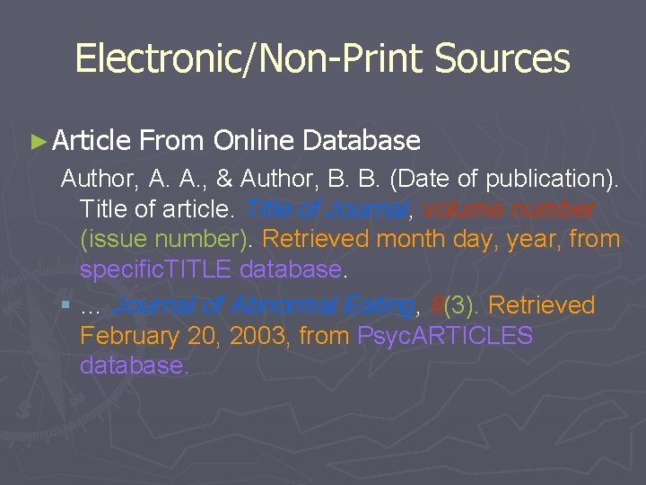 Electronic/Non-Print Sources ► Article From Online Database Author, A. A. , & Author, B.