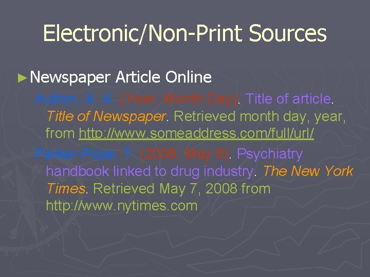 Electronic/Non-Print Sources ► Newspaper Article Online Author, A. A. (Year, Month Day). Title of