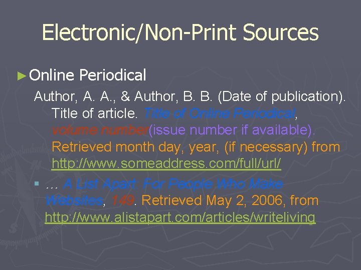 Electronic/Non-Print Sources ► Online Periodical Author, A. A. , & Author, B. B. (Date