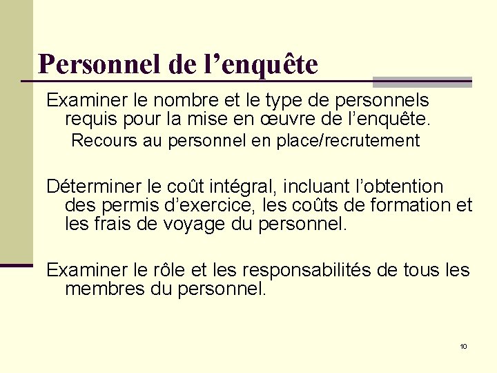 Personnel de l’enquête Examiner le nombre et le type de personnels requis pour la