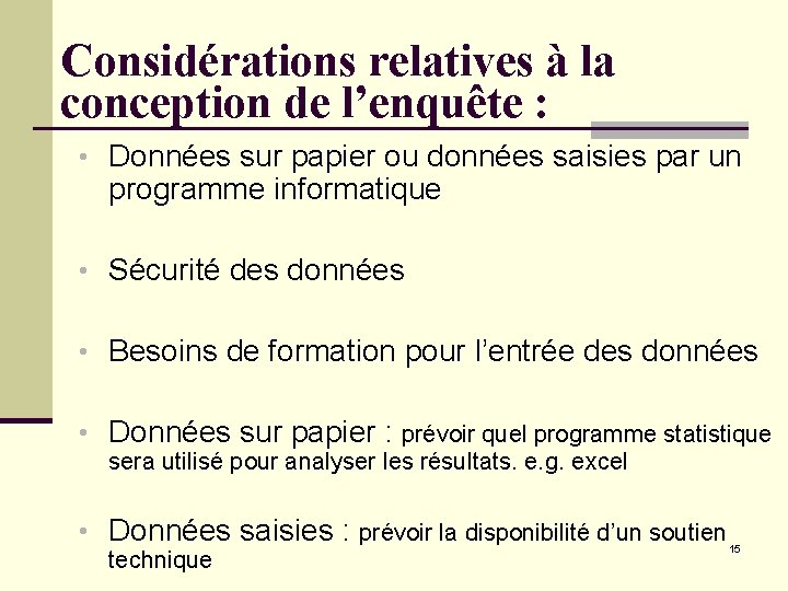 Considérations relatives à la conception de l’enquête : • Données sur papier ou données