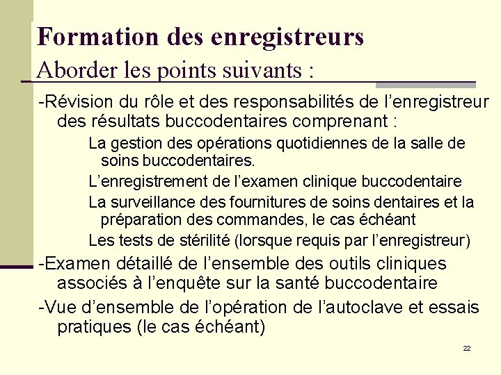 Formation des enregistreurs Aborder les points suivants : -Révision du rôle et des responsabilités