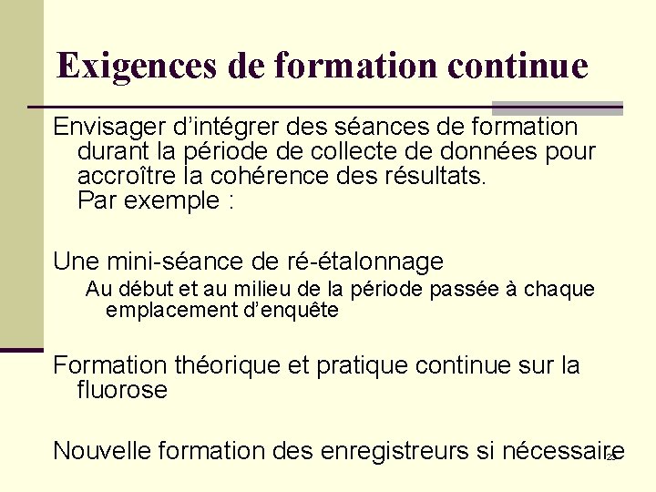 Exigences de formation continue Envisager d’intégrer des séances de formation durant la période de