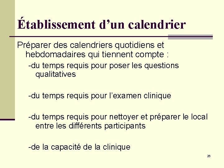 Établissement d’un calendrier Préparer des calendriers quotidiens et hebdomadaires qui tiennent compte : -du