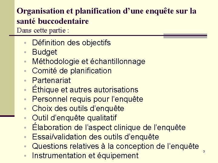 Organisation et planification d’une enquête sur la santé buccodentaire Dans cette partie : •