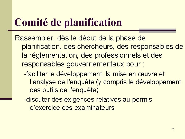 Comité de planification Rassembler, dès le début de la phase de planification, des chercheurs,