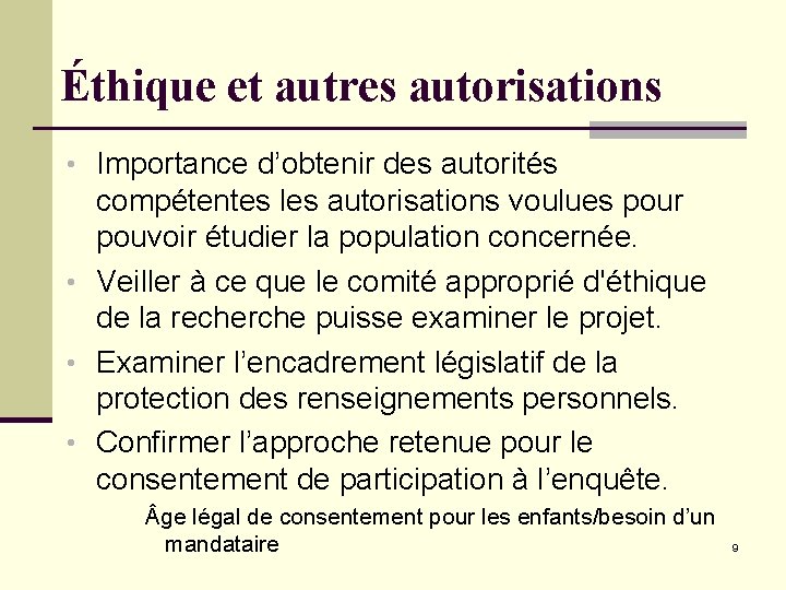 Éthique et autres autorisations • Importance d’obtenir des autorités compétentes les autorisations voulues pour