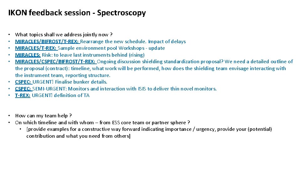 IKON feedback session - Spectroscopy What topics shall we address jointly now ? MIRACLES/BIFROST/T-REX: