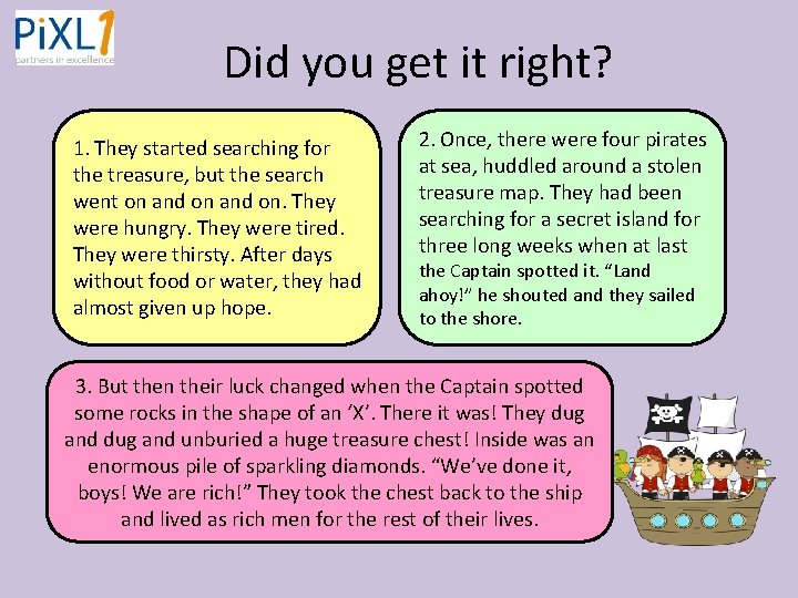 Did you get it right? 1. They started searching for the treasure, but the