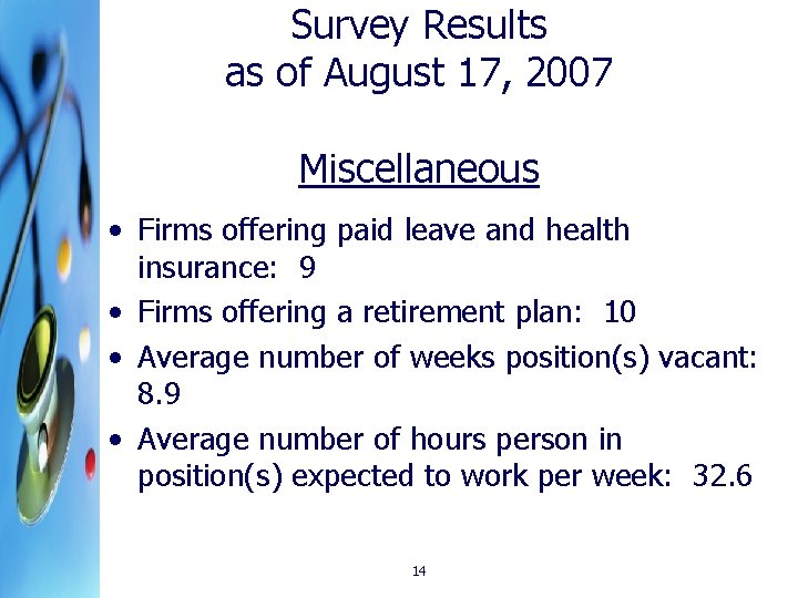Survey Results as of August 17, 2007 Miscellaneous • Firms offering paid leave and