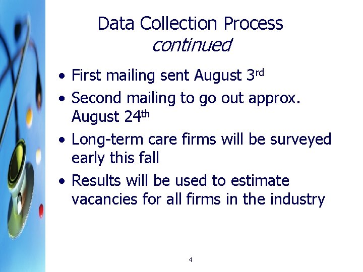 Data Collection Process continued • First mailing sent August 3 rd • Second mailing