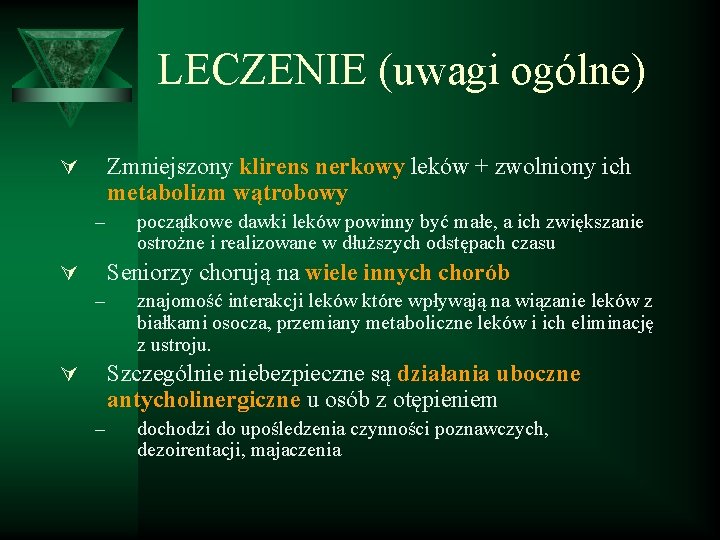 LECZENIE (uwagi ogólne) Zmniejszony klirens nerkowy leków + zwolniony ich metabolizm wątrobowy Ú –