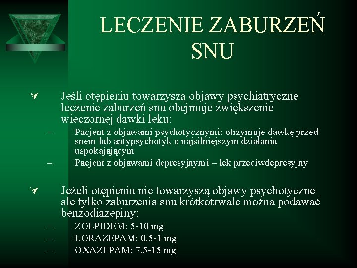 LECZENIE ZABURZEŃ SNU Jeśli otępieniu towarzyszą objawy psychiatryczne leczenie zaburzeń snu obejmuje zwiększenie wieczornej