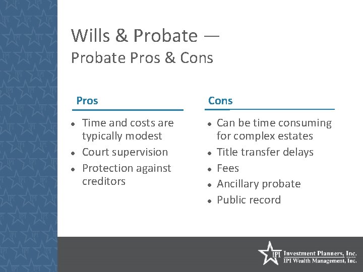 Wills & Probate — Probate Pros & Cons Pros Time and costs are typically