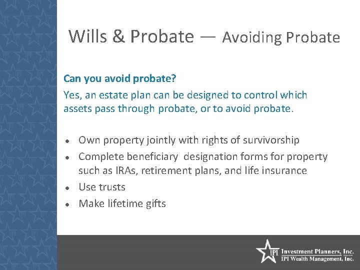 Wills & Probate — Avoiding Probate Can you avoid probate? Yes, an estate plan