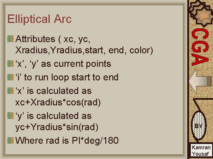 Elliptical Arc Attributes ( xc, yc, Xradius, Yradius, start, end, color) ‘x’, ‘y’ as