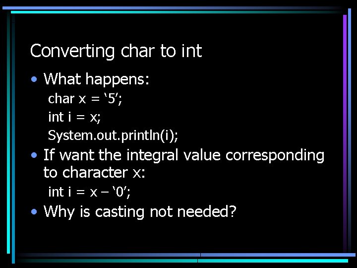 Converting char to int • What happens: char x = ‘ 5’; int i