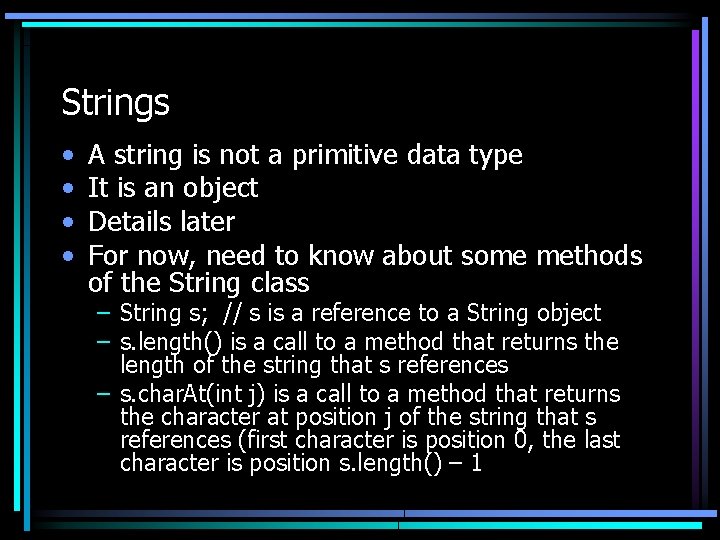 Strings • • A string is not a primitive data type It is an