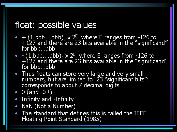 float: possible values • + (1. bbb…. bbb)2 x 2 E where E ranges