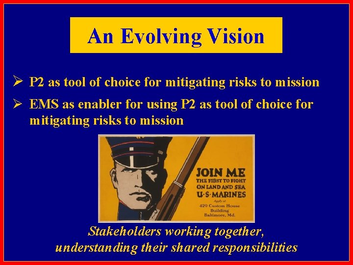 An Evolving Vision Ø P 2 as tool of choice for mitigating risks to