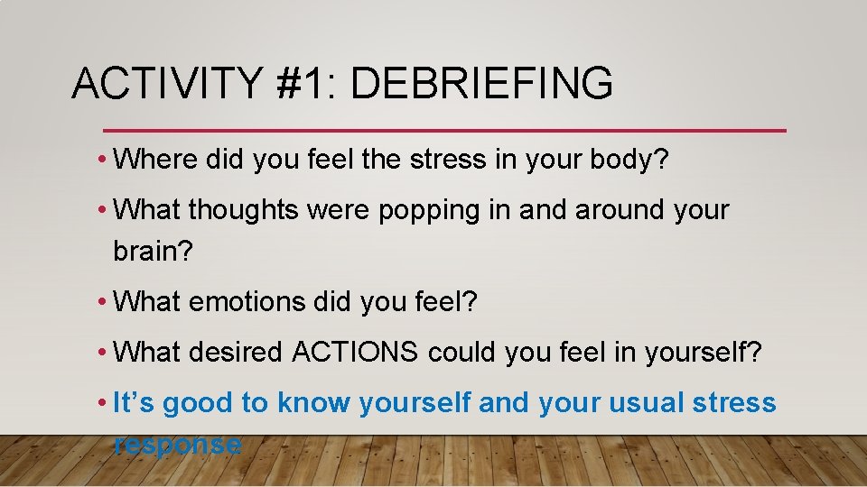 ACTIVITY #1: DEBRIEFING • Where did you feel the stress in your body? •