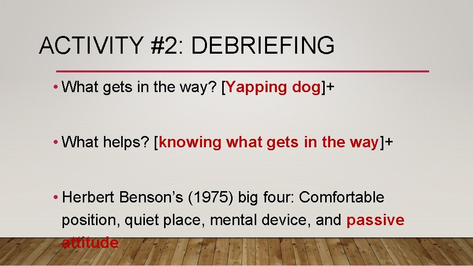 ACTIVITY #2: DEBRIEFING • What gets in the way? [Yapping dog]+ • What helps?