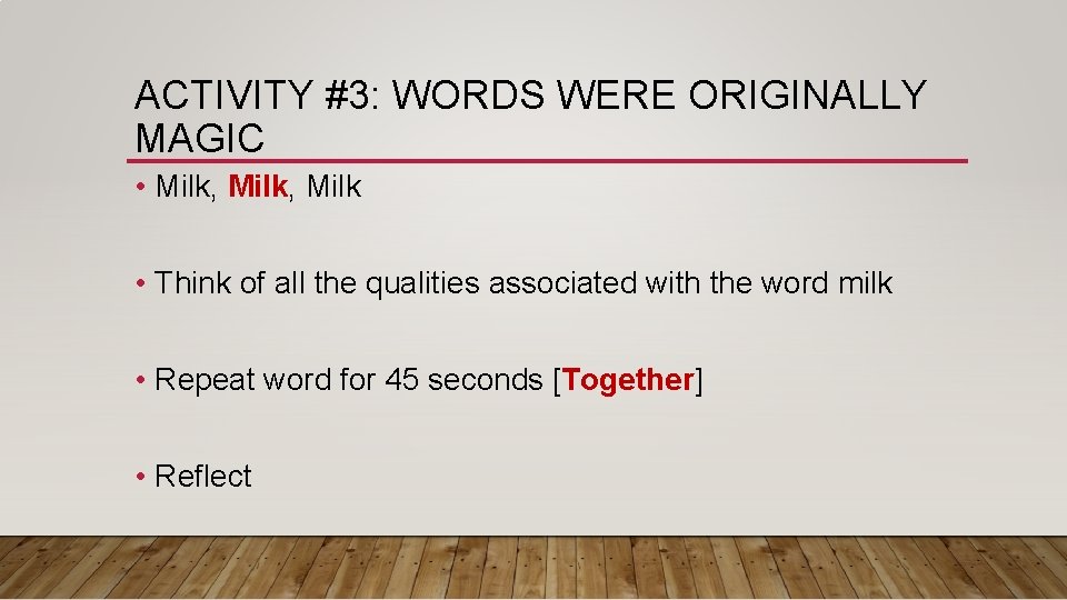 ACTIVITY #3: WORDS WERE ORIGINALLY MAGIC • Milk, Milk • Think of all the