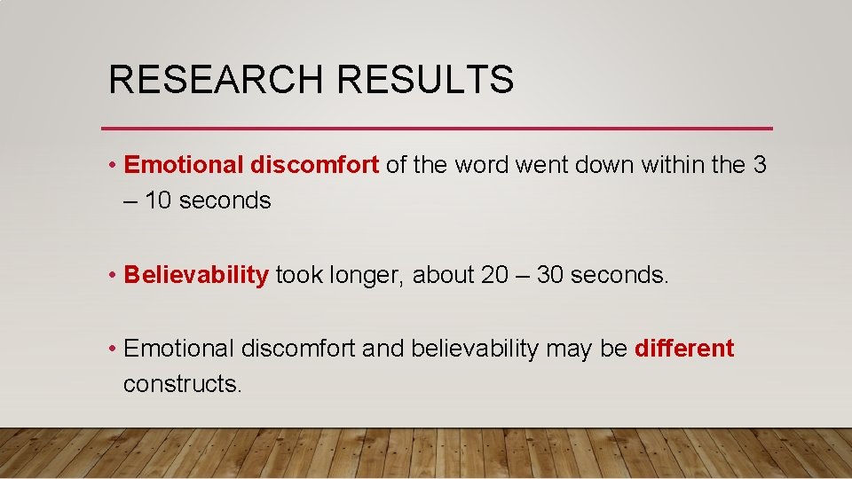 RESEARCH RESULTS • Emotional discomfort of the word went down within the 3 –