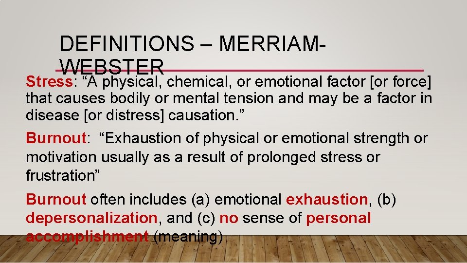 DEFINITIONS – MERRIAMWEBSTER Stress: “A physical, chemical, or emotional factor [or force] that causes