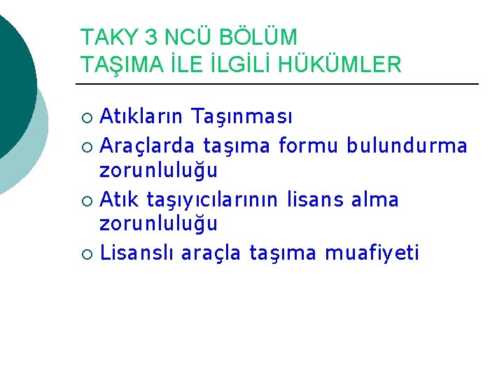 TAKY 3 NCÜ BÖLÜM TAŞIMA İLE İLGİLİ HÜKÜMLER Atıkların Taşınması ¡ Araçlarda taşıma formu