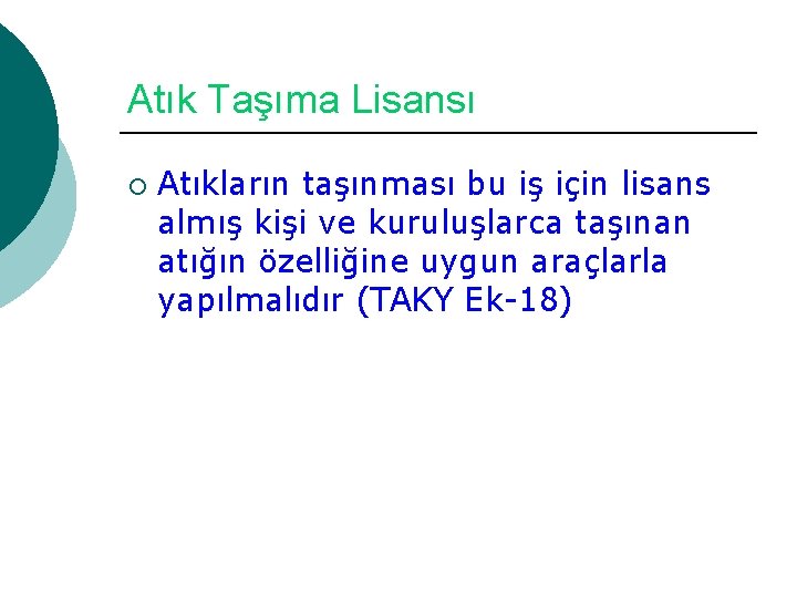 Atık Taşıma Lisansı ¡ Atıkların taşınması bu iş için lisans almış kişi ve kuruluşlarca