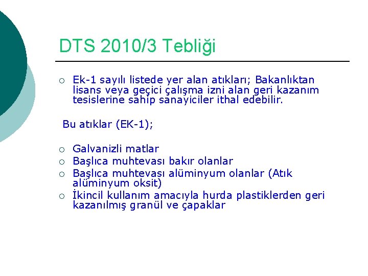 DTS 2010/3 Tebliği ¡ Ek-1 sayılı listede yer alan atıkları; Bakanlıktan lisans veya geçici