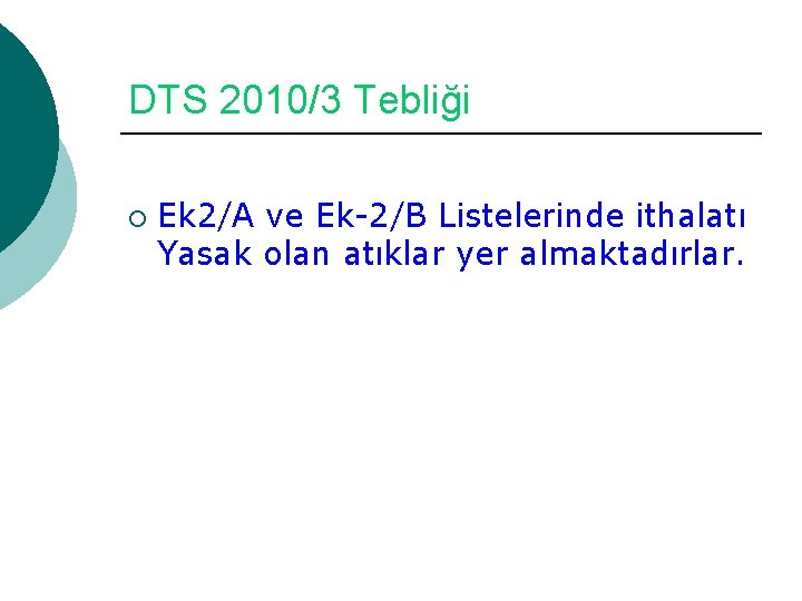 DTS 2010/3 Tebliği ¡ Ek 2/A ve Ek-2/B Listelerinde ithalatı Yasak olan atıklar yer