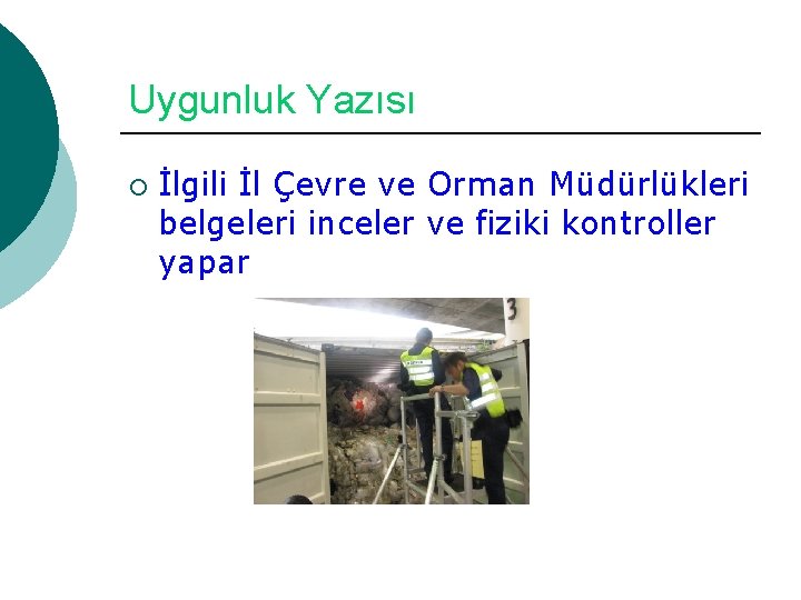 Uygunluk Yazısı ¡ İlgili İl Çevre ve Orman Müdürlükleri belgeleri inceler ve fiziki kontroller