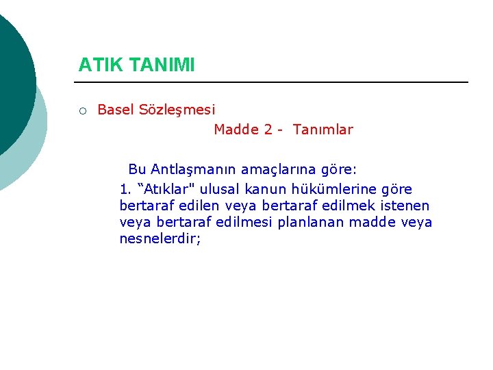 ATIK TANIMI ¡ Basel Sözleşmesi Madde 2 - Tanımlar Bu Antlaşmanın amaçlarına göre: 1.