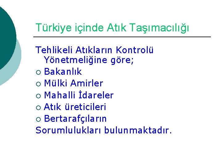 Türkiye içinde Atık Taşımacılığı Tehlikeli Atıkların Kontrolü Yönetmeliğine göre; ¡ Bakanlık ¡ Mülki Amirler