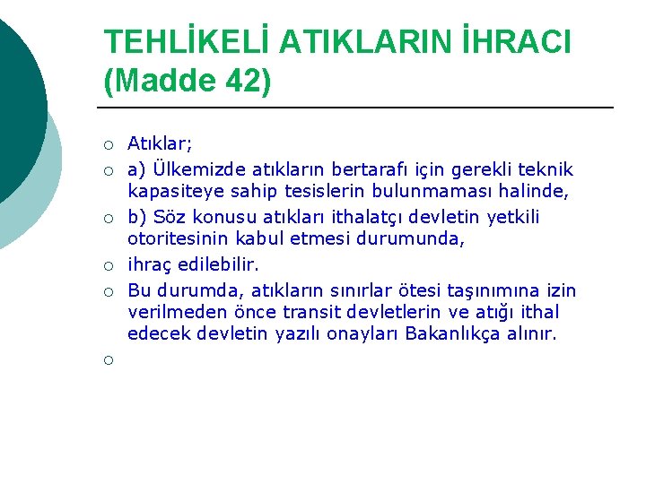 TEHLİKELİ ATIKLARIN İHRACI (Madde 42) ¡ ¡ ¡ Atıklar; a) Ülkemizde atıkların bertarafı için