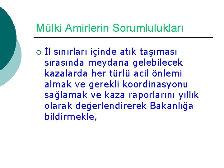 Mülki Amirlerin Sorumlulukları ¡ İl sınırları içinde atık taşıması sırasında meydana gelebilecek kazalarda her