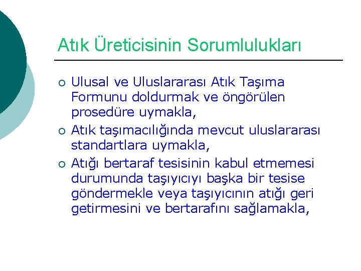 Atık Üreticisinin Sorumlulukları ¡ ¡ ¡ Ulusal ve Uluslararası Atık Taşıma Formunu doldurmak ve