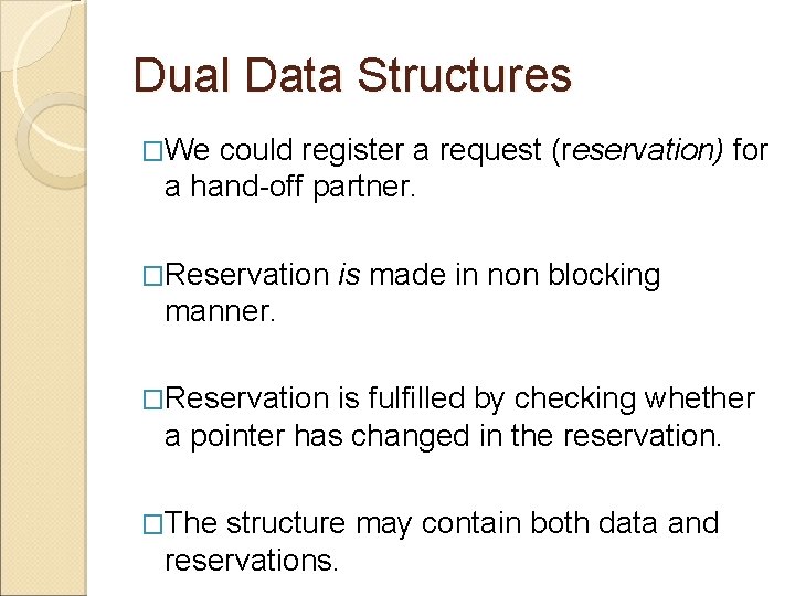 Dual Data Structures �We could register a request (reservation) for a hand-off partner. �Reservation