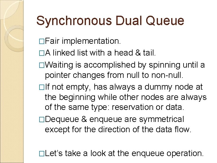 Synchronous Dual Queue �Fair implementation. �A linked list with a head & tail. �Waiting